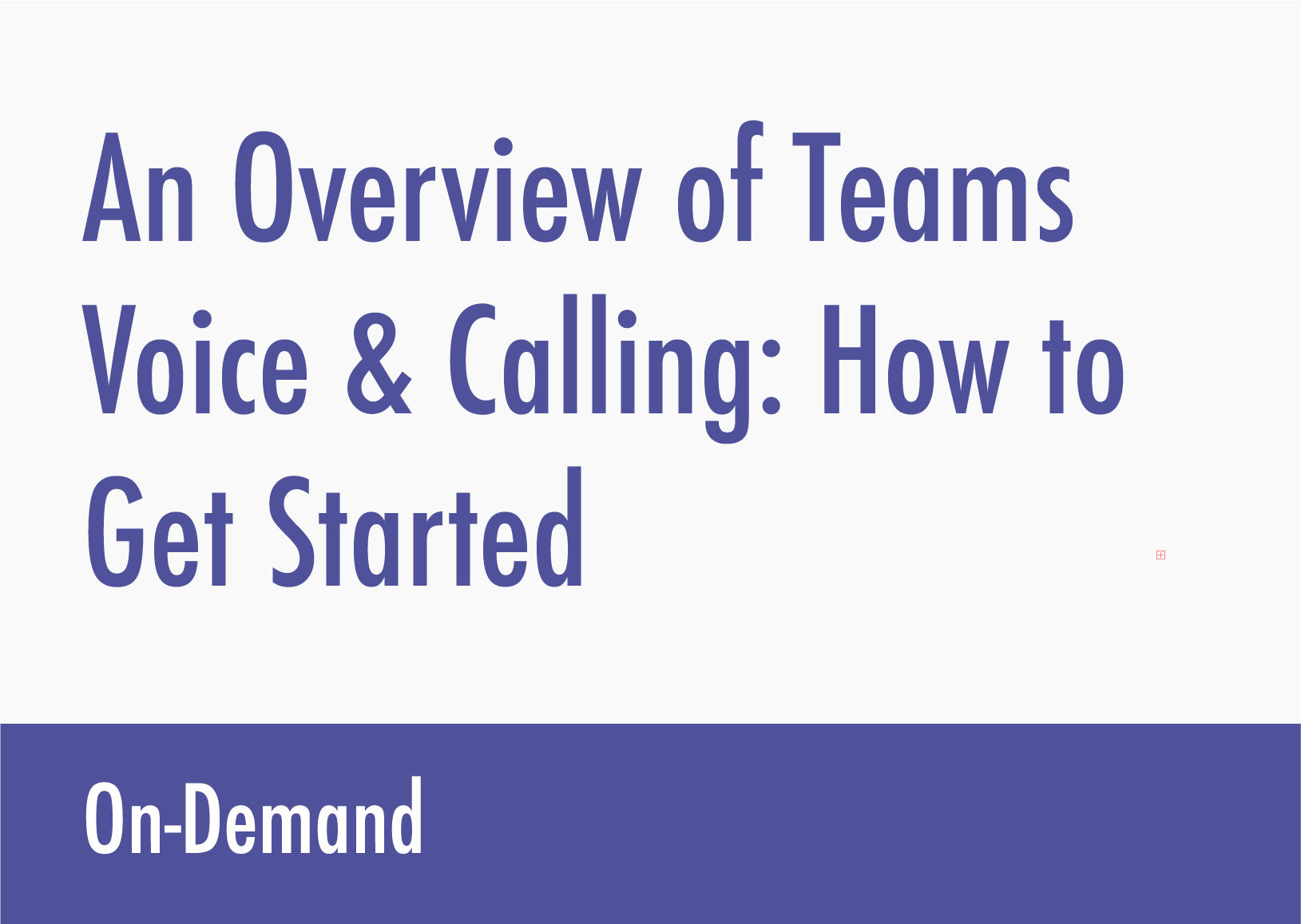 An Overview of Teams Voice and Calling - How to Get Started@4x