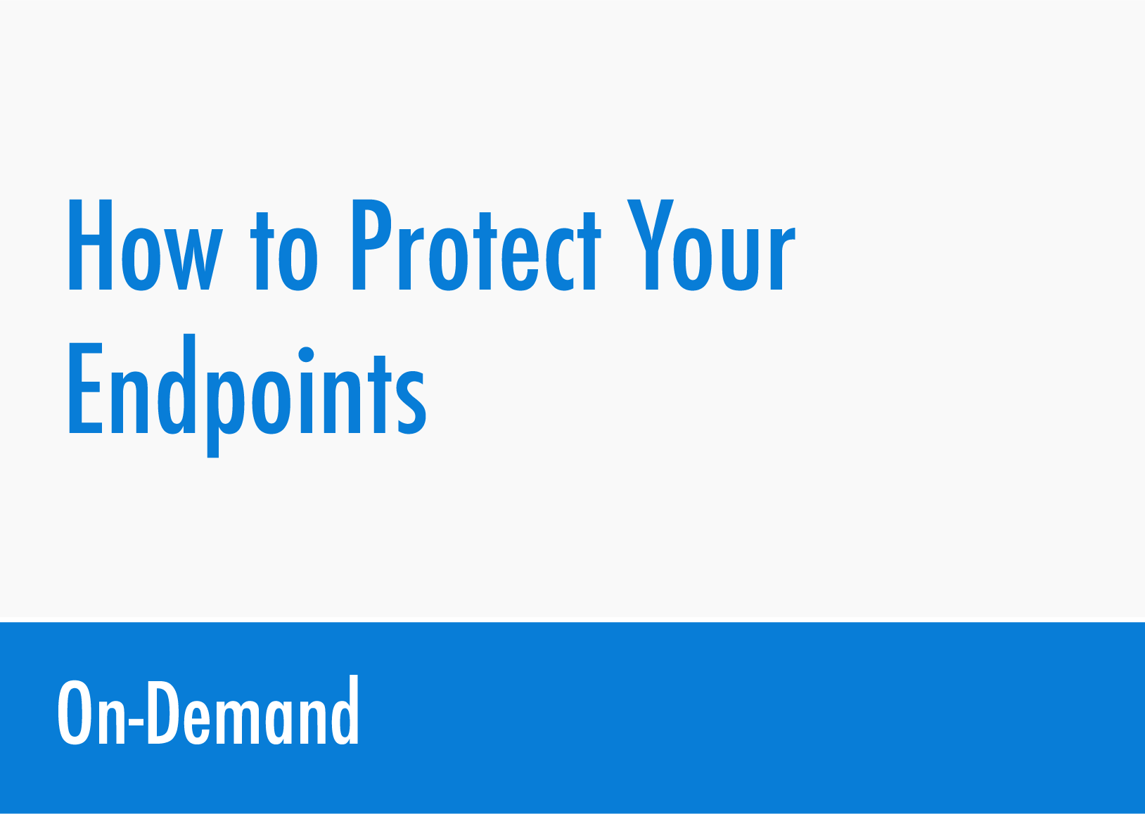 How to protect your endspoints ondemand-09